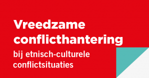 Vreedzame conflicthantering: bij etnisch-culturele conflictsituaties